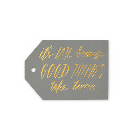 Good Things Take Time Tags